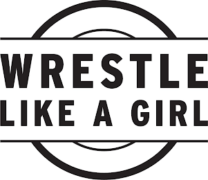 WRESTLE LIKE A GIRL