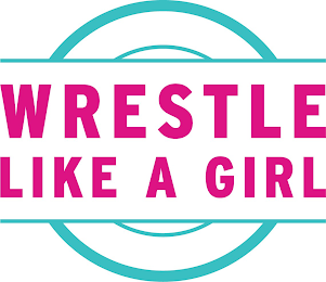 WRESTLE LIKE A GIRL