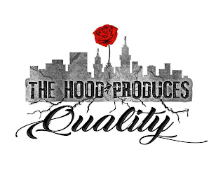 THE HOOD PRODUCES QUALITY