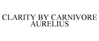 CLARITY BY CARNIVORE AURELIUS