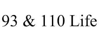 93 & 110 LIFE