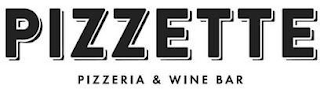 PIZZETTE PIZZERIA & WINE BAR