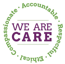 ACCOUNTABLE RESPECTFUL ETHICAL COMPASSIONATE WE ARE CARE