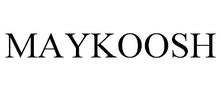 MAYKOOSH