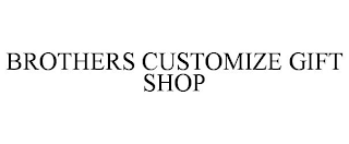 BROTHERS CUSTOMIZE GIFT SHOP