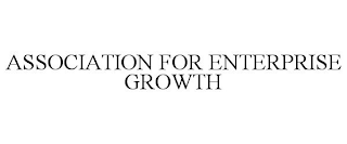 ASSOCIATION FOR ENTERPRISE GROWTH