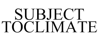 SUBJECT TOCLIMATE