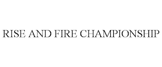 RISE AND FIRE CHAMPIONSHIP