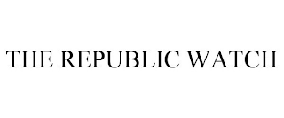 THE REPUBLIC WATCH