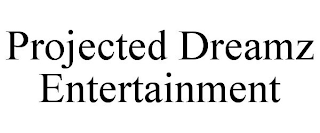 PROJECTED DREAMZ ENTERTAINMENT