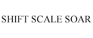 SHIFT SCALE SOAR