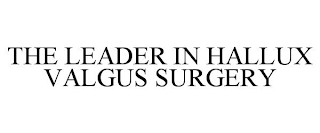 THE LEADER IN HALLUX VALGUS SURGERY