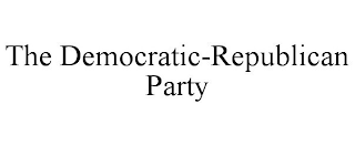THE DEMOCRATIC-REPUBLICAN PARTY