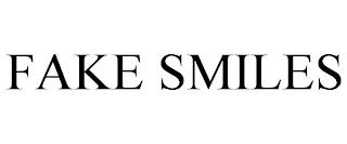 FAKE SMILES