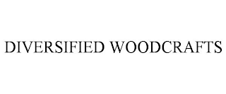 DIVERSIFIED WOODCRAFTS