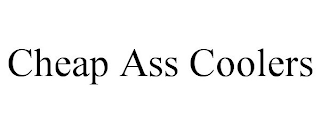 CHEAP ASS COOLERS