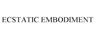 ECSTATIC EMBODIMENT