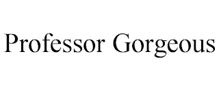 PROFESSOR GORGEOUS