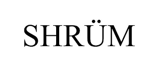 SHRÜM