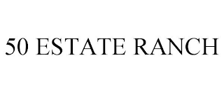 50 ESTATE RANCH