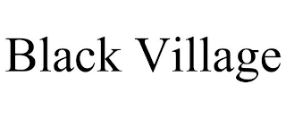 BLACK VILLAGE