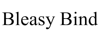 BLEASY BIND