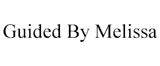 GUIDED BY MELISSA