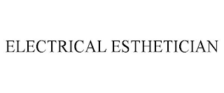 ELECTRICAL ESTHETICIAN