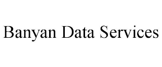 BANYAN DATA SERVICES