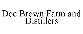 DOC BROWN FARM AND DISTILLERS