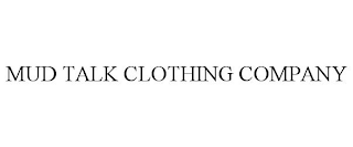 MUD TALK CLOTHING COMPANY