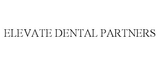 ELEVATE DENTAL PARTNERS