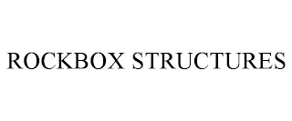 ROCKBOX STRUCTURES