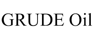 GRUDE OIL