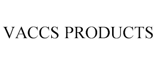 VACCS PRODUCTS