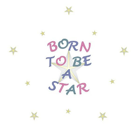 BORN TO BE A STAR