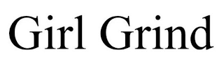 GIRL GRIND
