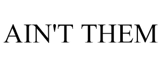 AIN'T THEM