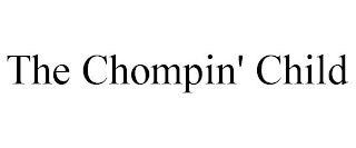 THE CHOMPIN' CHILD