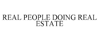 REAL PEOPLE DOING REAL ESTATE