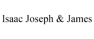 ISAAC JOSEPH & JAMES