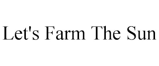 LET'S FARM THE SUN
