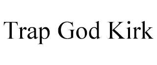 TRAP GOD KIRK