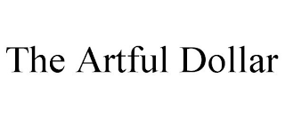 THE ARTFUL DOLLAR