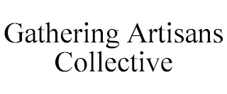 GATHERING ARTISANS COLLECTIVE