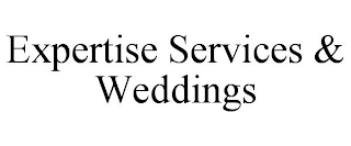 EXPERTISE SERVICES & WEDDINGS