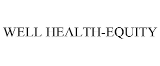 WELL HEALTH-EQUITY