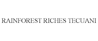 RAINFOREST RICHES TECUANI