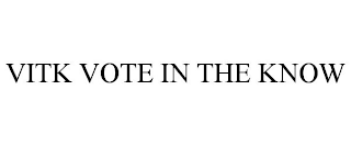 VITK VOTE IN THE KNOW