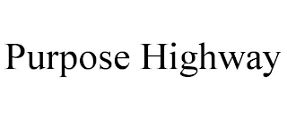 PURPOSE HIGHWAY